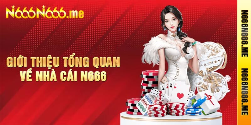 tổng quan về nhà cái n666
